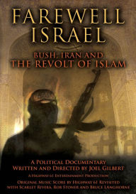 Title: Farewell Israel: Bush, Iran and the Revolt of Islam