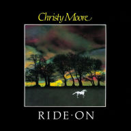 Title: Ride On, Artist: Christy Moore