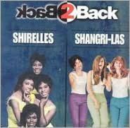 Title: Back 2 Back: Shirelles & Shangri-Las, Artist: Shirelles / Shangri-las