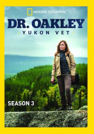 Title: National Geographic: Dr. Oakley, Yukon Vet: Season 3 [2 Discs]