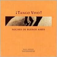 Title: Tango Vivo!: Noches de Buenos Aires, Artist: Tango Vivo: Noches D