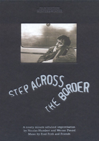 Step Across the Border - Nicolas Humbert & Werner Penzel