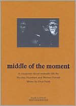 Title: Nicolas Humbert & Werner Penzel: Middle of the Moment