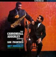 Title: The Cannonball Adderley Quintet in San Francisco, Artist: Cannonball Adderley