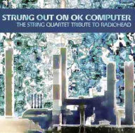 Title: Strung Out on OK Computer: The String Quartet Tribute to Radiohead, Artist: Vitamin String Quartet