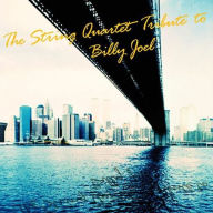 Title: The String Quartet Tribute To Billy Joel, Artist: String Quartet Tribute To Billy