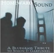 Title: Homeward Sound: A Bluegrass Tribute To Simon And Garfunkel, Artist: Homeward Sound: Tribute To Simo