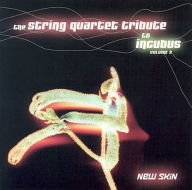 Title: The String Quartet Tribute To Incubus, Vol. 2: New Skin, Artist: String Quartet Tribute Incubus