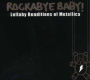 Rockabye Baby! Lullaby Renditions of Metallica