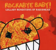 Title: Rockabye Baby! Lullaby Renditions of Radiohead, Artist: Rockabye Baby!