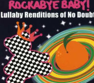 Title: Rockabye Baby! Lullaby Renditions of No Doubt, Artist: Michael Armstrong