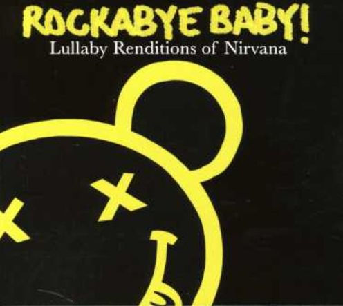 Rockabye Baby! Lullaby Renditions of Nirvana