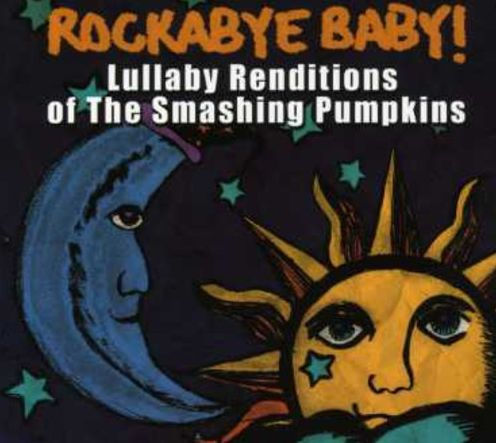 Rockabye Baby! Lullaby Renditions of Smashing Pumpkins