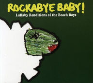 Title: Rockabye Baby! Lullaby Renditions of The Beach Boys, Artist: Rockabye Baby!