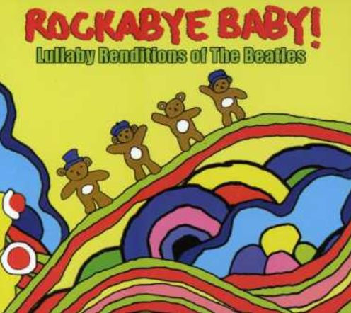 Rockabye Baby! Lullaby Renditions of The Beatles