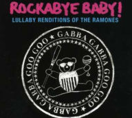 Title: Rockabye Baby! Lullaby Renditions of the Ramones, Artist: Jordan Lansburg