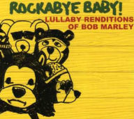 Title: Rockabye Baby! Lullaby Renditions of Bob Marley, Artist: Marc Chait
