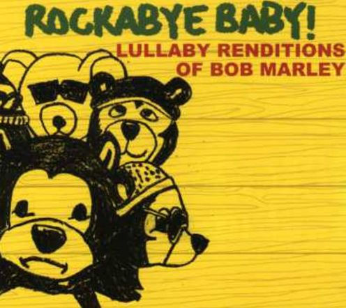 Rockabye Baby! Lullaby Renditions of Bob Marley