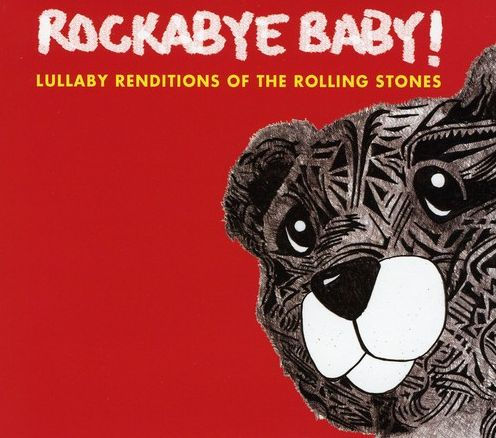 Rockabye Baby! Lullaby Renditions of the Rolling Stones
