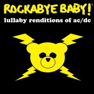 Title: Rockabye Baby! Lullaby Renditions of AC/DC, Artist: Rockabye Baby!