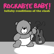 Title: Lullaby Renditions of the Clash, Artist: Rockabye Baby!