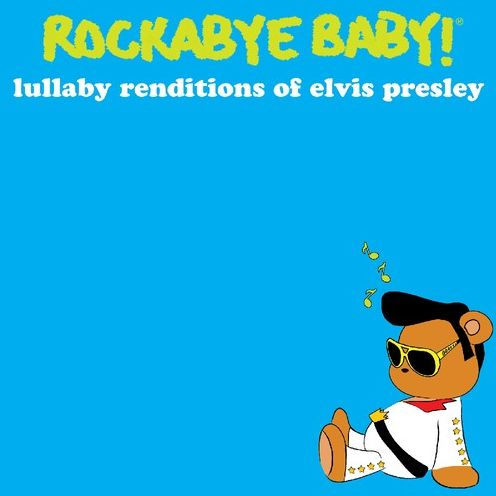 Rockabye Baby! Lullaby Renditions of Elvis Presley