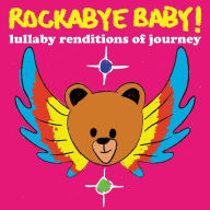 Title: Rockabye Baby! Lullaby Renditions of Journey, Artist: Dennis Caplinger