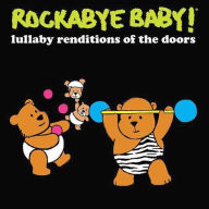 Title: Lullaby Renditions of the Doors, Artist: Rockabye Baby!