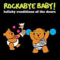 Title: Lullaby Renditions of the Doors, Artist: Rockabye Baby!