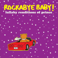 Title: Rockabye Baby! Lullaby Renditions Of Prince, Artist: Rockabye Baby!