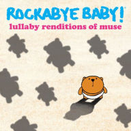 Title: Lullaby Renditions of Muse, Artist: Rockabye Baby!