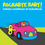 Rockabye Baby!: Lullaby Renditions of Nickelback