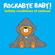 Title: Lullaby Renditions of Eminem, Artist: Rockabye Baby!