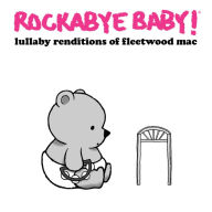 Title: Lullaby Renditions of Fleetwood Mac, Artist: Rockabye Baby!