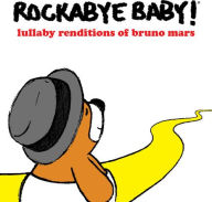 Title: Lullaby Renditions of Bruno Mars, Artist: Rockabye Baby!