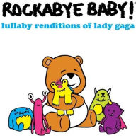 Title: Lullaby Renditions of Lady Gaga, Artist: Rockabye Baby!