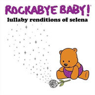 Title: Lullaby Renditions of Selena, Artist: Rockabye Baby!