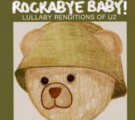 Title: Rockabye Baby! Lullaby Renditions Of U2, Artist: Rockabye Baby: Lullaby Renditio