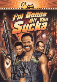 Title: I'm Gonna Git You Sucka