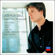 Title: Chausson: Concert / Ravel: Piano Trio / Fauré, Debussy, Franck: Violin Sonatas, Artist: Joshua Bell