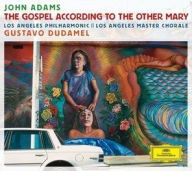 Title: John Adams: The Gospel According to the Other Mary, Artist: Gustavo Dudamel