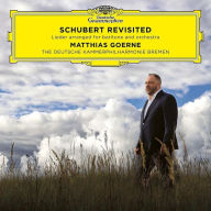 Title: Schubert Revisited: Lieder Arranged Baritone & Orc, Artist: Goerne,Matthias / Deutsche Kammerphilharmonie