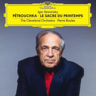 Title: Igor Stravinsky: PÃ©trouchka; Le Sacre du printemps, Artist: Pierre Boulez