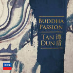 Alternative view 1 of Tan Dun: Buddha Passion