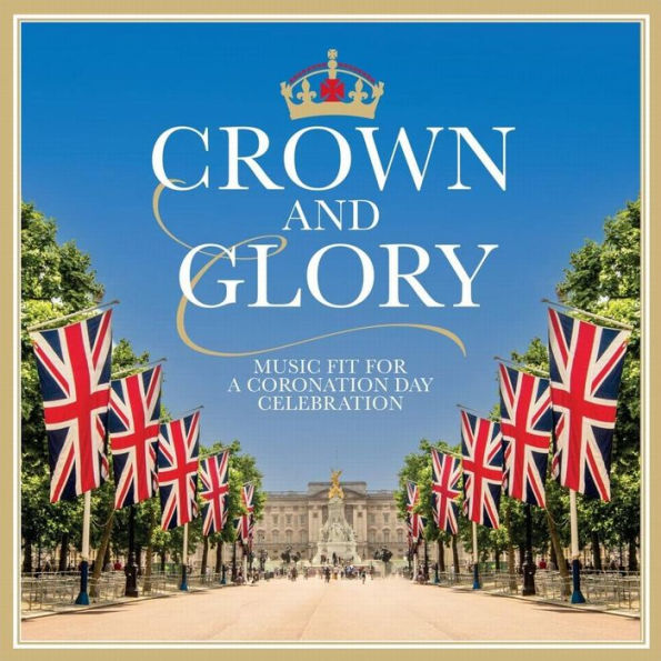 Crown and Glory: Music Fit for a Coronation Day Celebration