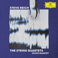 Title: Steve Reich: The String Quartets, Artist: Mivos Quartet