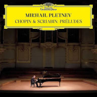 Title: Chopin & Scriabin: Preludes, Artist: Mikhail Pletnev