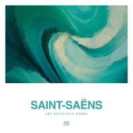 Title: Saint-Saëns: The Definitive Works, Artist: Saint-Saens: The Definite Works / Various