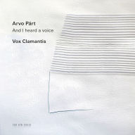 Title: Arvo Pärt: And I heard a voice, Artist: Vox Clamantis