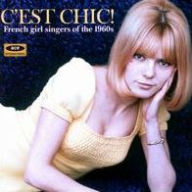 Title: C'est Chic! French Girl Singers of the 1960s, Artist: N/A